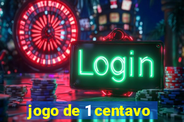 jogo de 1 centavo