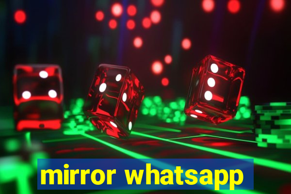 mirror whatsapp