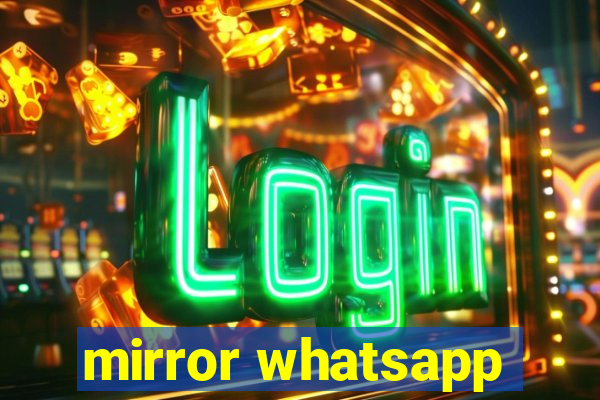 mirror whatsapp