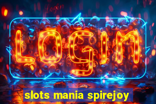 slots mania spirejoy