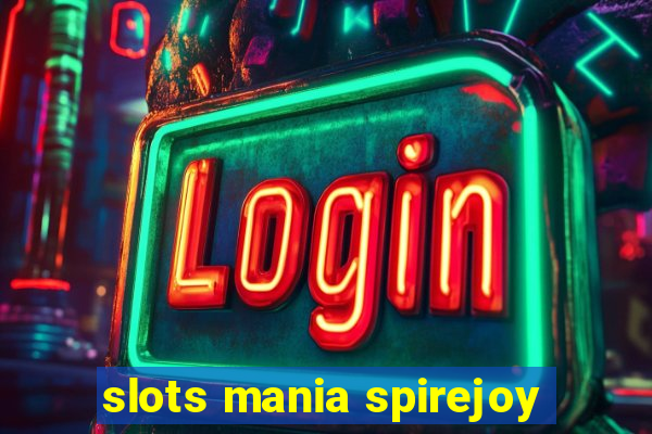 slots mania spirejoy