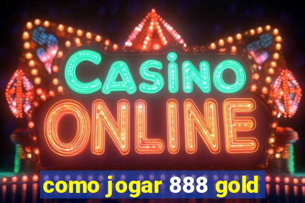 como jogar 888 gold