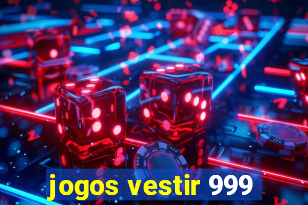 jogos vestir 999