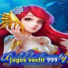 jogos vestir 999