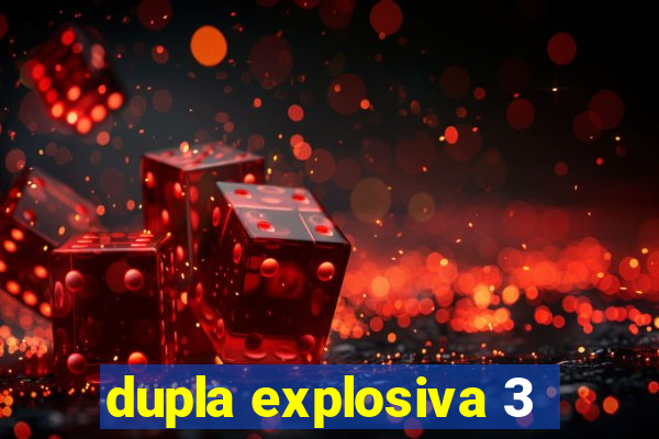 dupla explosiva 3