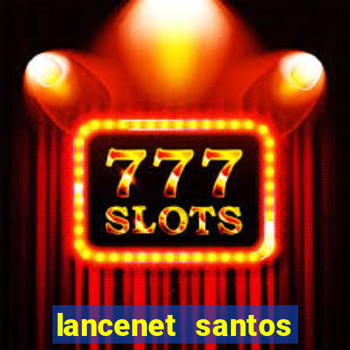 lancenet santos futebol clube