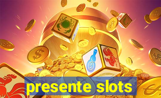 presente slots