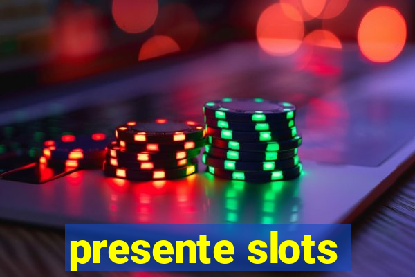 presente slots