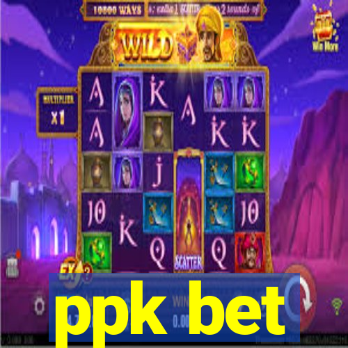 ppk bet