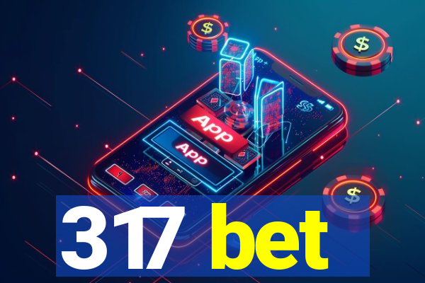 317 bet