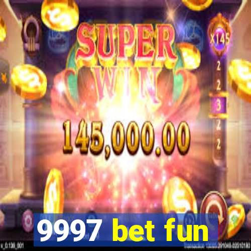 9997 bet fun