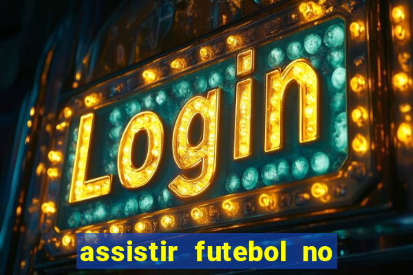 assistir futebol no premiere gratis