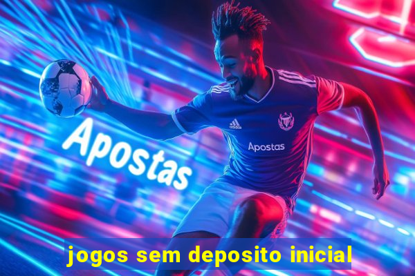 jogos sem deposito inicial