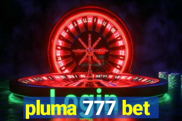 pluma 777 bet