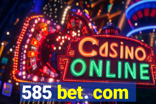 585 bet. com