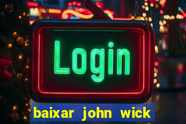 baixar john wick de volta ao jogo mega