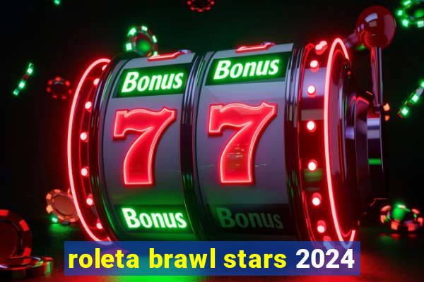 roleta brawl stars 2024