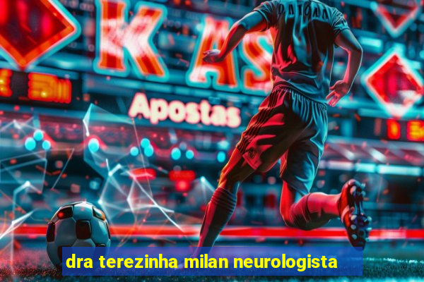 dra terezinha milan neurologista