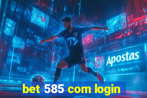 bet 585 com login