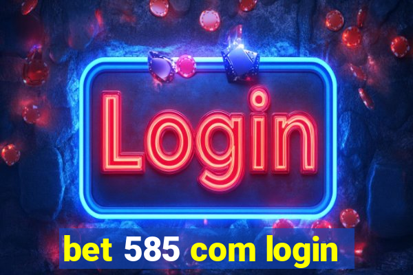 bet 585 com login