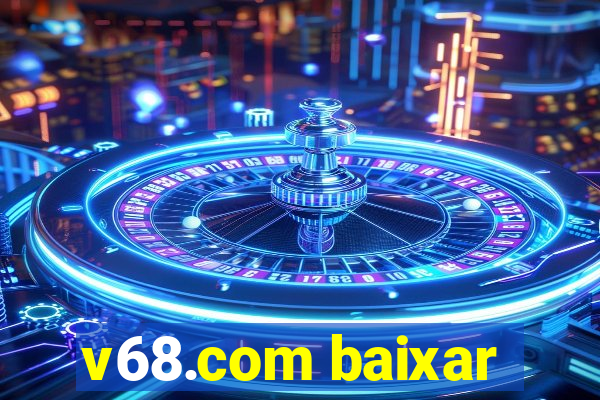 v68.com baixar