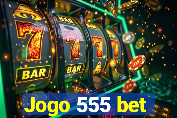 Jogo 555 bet