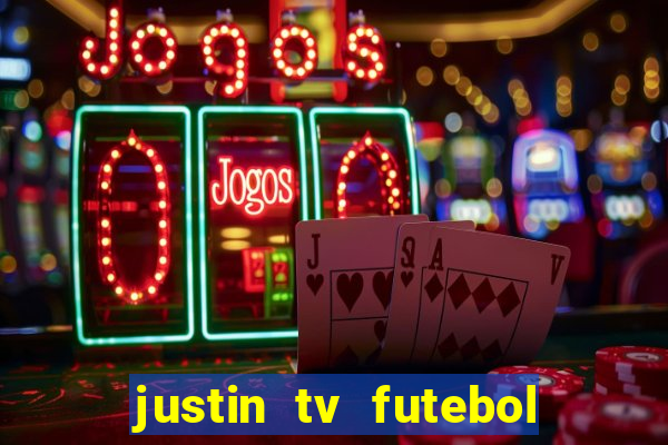 justin tv futebol ao vivo