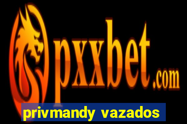 privmandy vazados