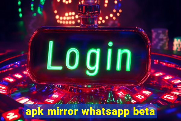 apk mirror whatsapp beta