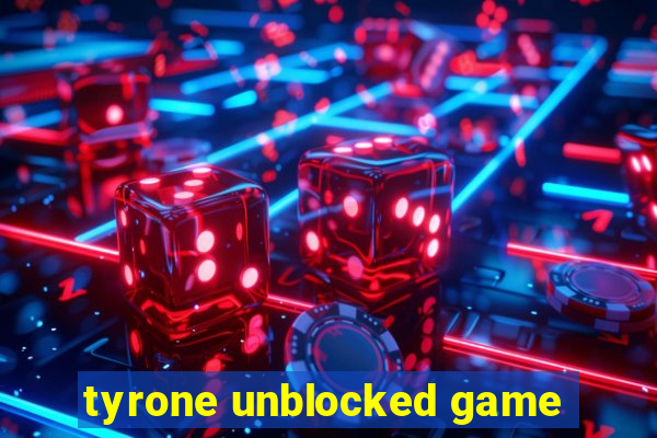 tyrone unblocked game