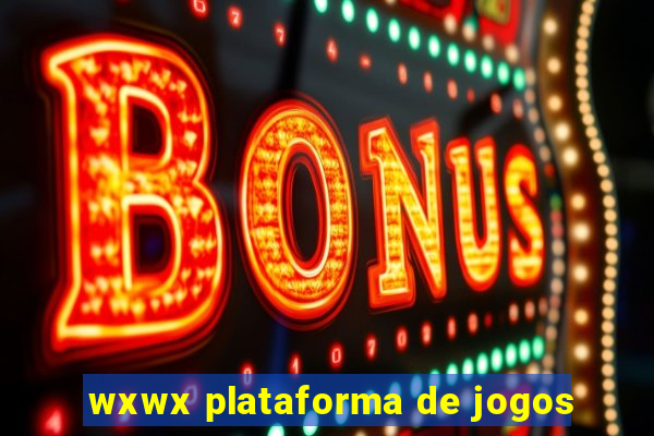 wxwx plataforma de jogos