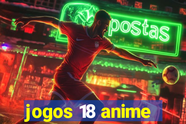 jogos 18 anime