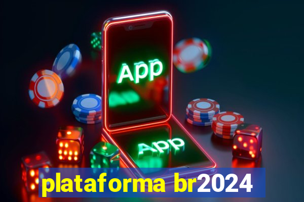 plataforma br2024