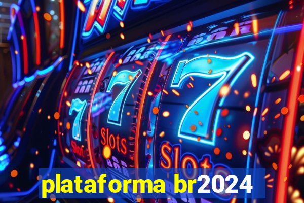 plataforma br2024