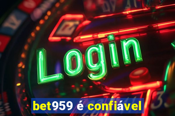 bet959 é confiável