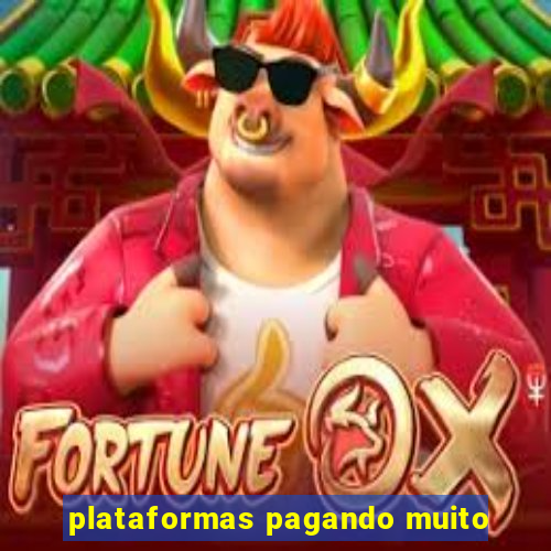 plataformas pagando muito