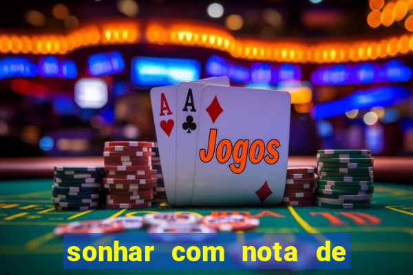 sonhar com nota de 50 reais jogo do bicho