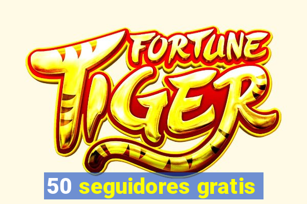 50 seguidores gratis