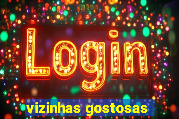 vizinhas gostosas