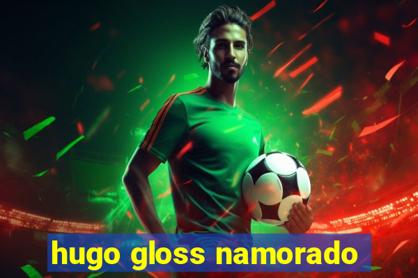 hugo gloss namorado