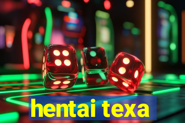 hentai texa