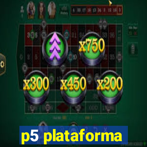 p5 plataforma