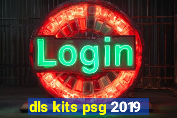 dls kits psg 2019