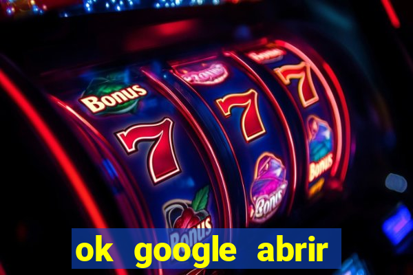 ok google abrir jogo de c****