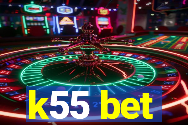 k55 bet