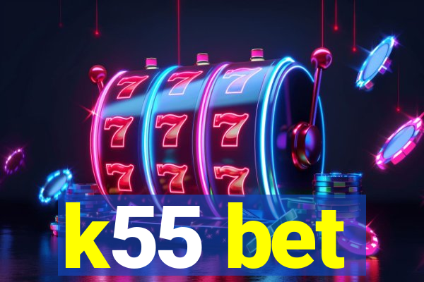 k55 bet