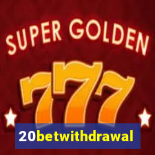 20betwithdrawal