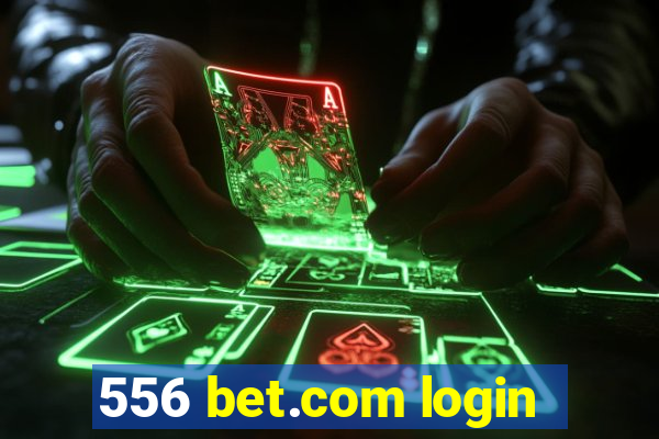 556 bet.com login