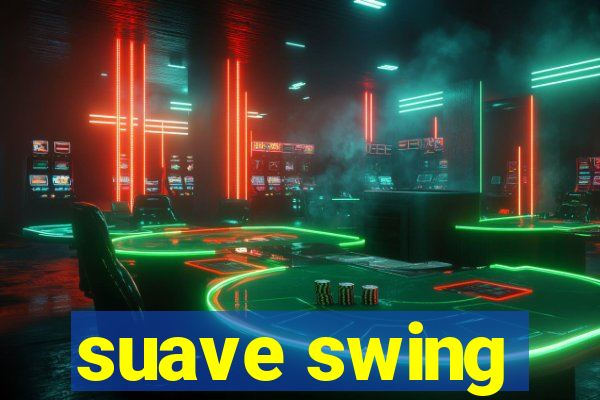 suave swing