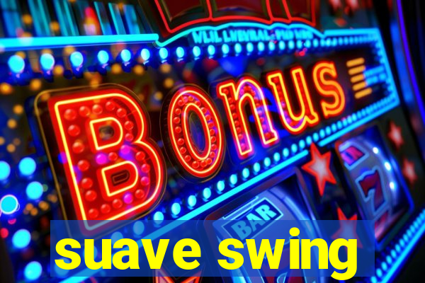 suave swing